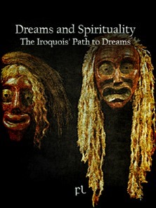 Dreams and Spirituality - the Iroquois' Path to Dreams Cover