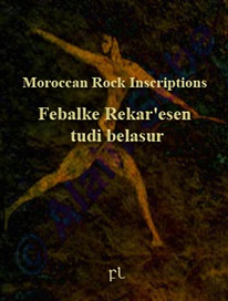 Febalke Rekar'esen tudi belasur – Moroccan Rock Inscriptions 