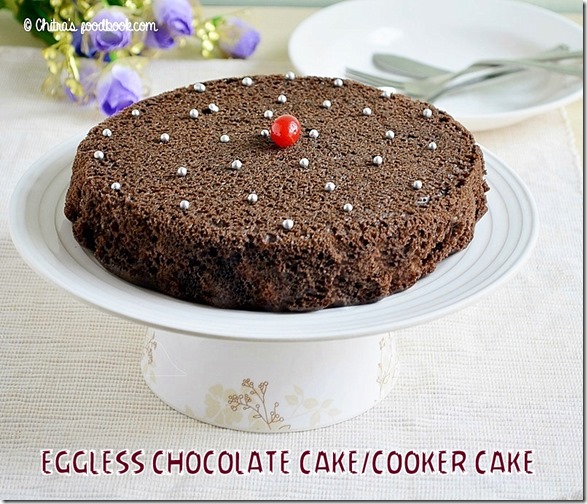 EGGLESS CHOCOLATE CAKE IN PRESSURE COOKER Chitra's Food Book