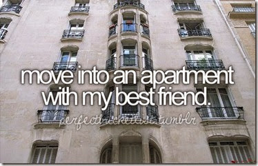 Bucket List - Move into an Apartment with My Best Friend