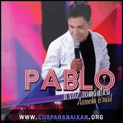 Pablo - A Voz Romântica: Arrocha Brasil (2013) CD Pablo - A Voz Romântica: Arrocha Brasil (2013), Baixar Cds, Download, Cds Completos