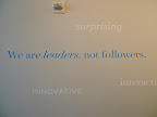 The company's mission statement is on the wall, Francesca!  'We are leaders, not followers.'  So true!  You and I are great leaders, as well!