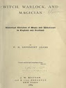 Witch Warlock And Magician Historical Sketches Of Magic And Witchcraft Ocr Version