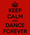 [keep-calm-and-dance-forever-883%255B3%255D.png]