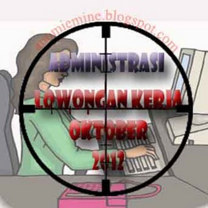 Lowongan Kerja Administrasi Wanita Oktober 2012