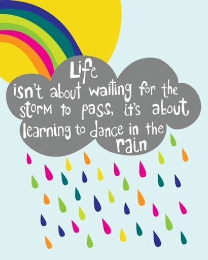 life_isnt_about_waiting_for_the_storm_to_pass_its_about_learning_to_dance_in_the_rain_quote