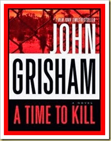 A Time to Kill By John Grisham A Time to Kill By John Grisham