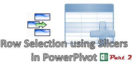 Row selection using slicers in PowerPivot part 2