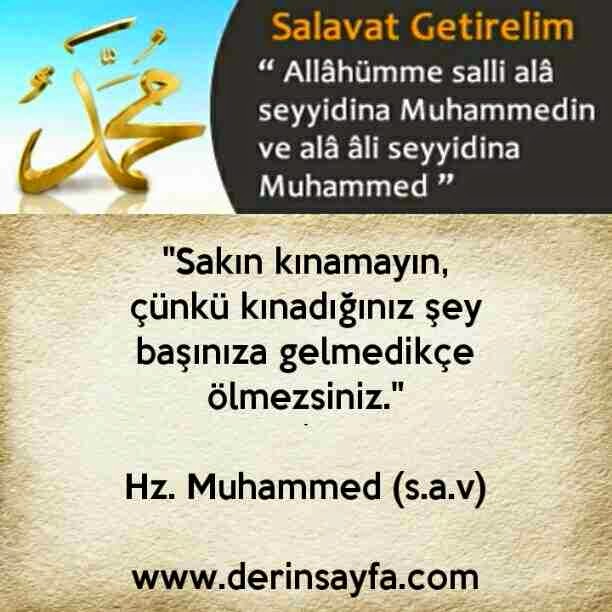 "Sakın kınamayın,çünkü kınadığınız şey başınıza gelmedikçe ölmezsiniz