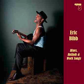 Eric Bibb – Blues, Ballads & Work Songs – 2011