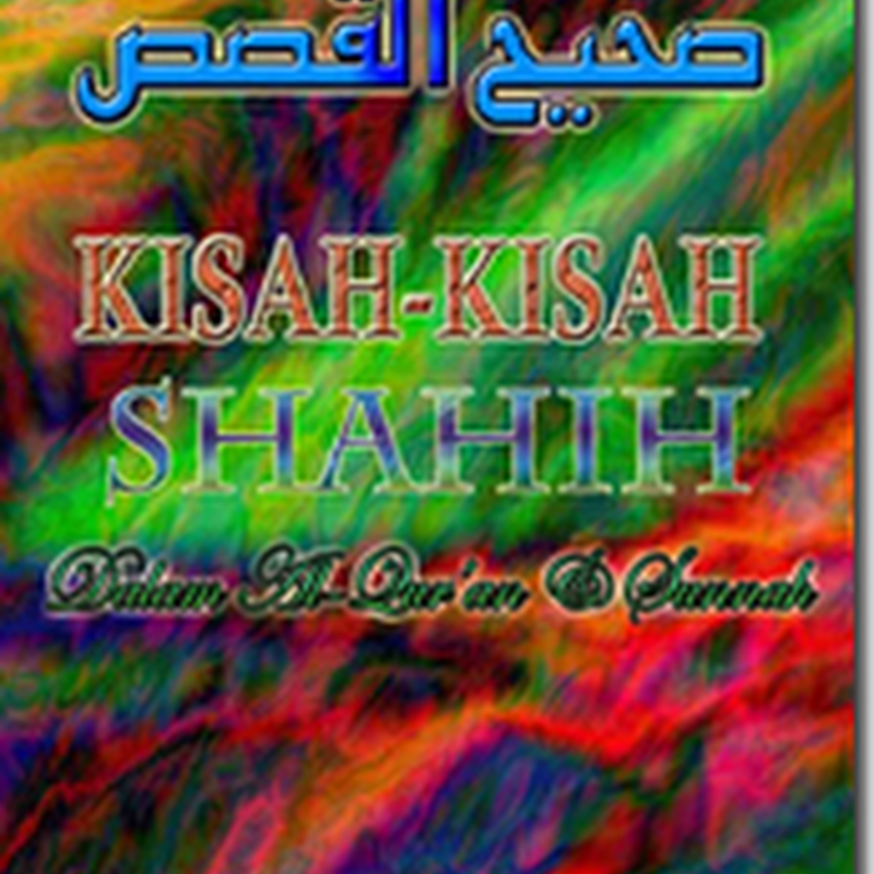 Kisah-kisah Shahih dalam Al-Qur’an dan As-sunnah