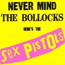 Sex Pistols Never Mind the Bollocks, Here’s the Sex Pistols