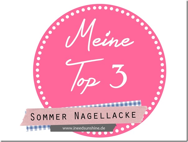 Meine Top 3 Sommer Nagellacke Meine Top 3 Sommer Nagellacke