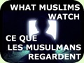 What Muslims Watch..Ce Que Les Musulmans Regardent
