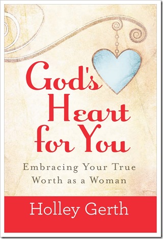 God's Heart for You by Holley Gerth