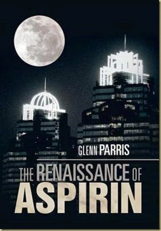 The Renaissance of Aspirin by Dr. Glenn Parris The Renaissance of Aspirin by Dr. Glenn Parris