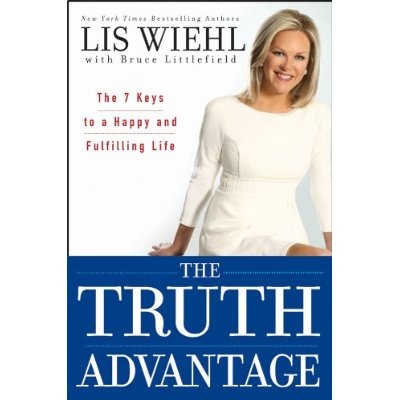 The Truth Advantage: The 7 Keys to a Happy and Fulfilling Life