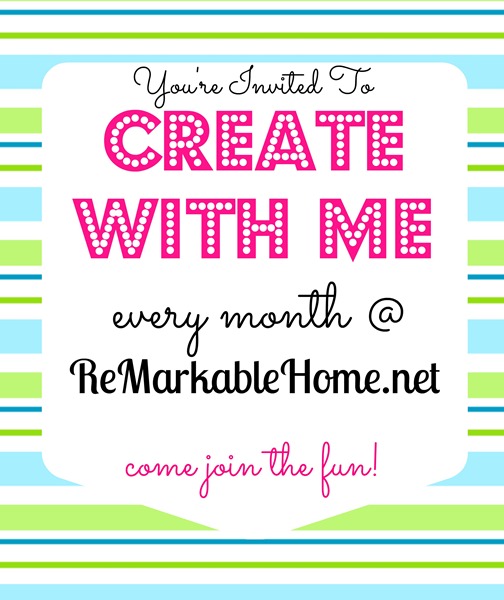 You're Invited To Create With Me Every Month at {ReMarkableHome.net}