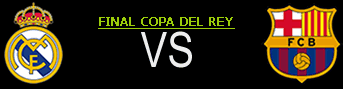 Partido Real Madrid vs Barcelona - Final Copa del Rey Partido Real Madrid vs Barcelona - Final Copa del Rey