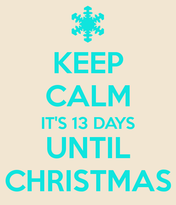 [keep-calm-its-13-days-until-christmas-1%255B5%255D.png]