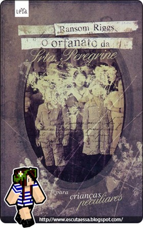 Resenha - O orfanato da Srta. Peregrine para crianças peculiares
