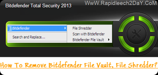 How To Remove/Disable Bitdefender File Vault, File Shredder and Safebox items under right-click or context menu ? How To Remove/Disable Bitdefender File Vault, File Shredder and Safebox items under right-click or context menu ?