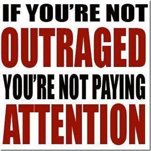 If You R Not Outraged...
