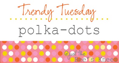 trendy tuesday ~ polka dots copy