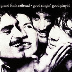 1976 - Good Singin' Good Playin' - Grand Funk Railroad