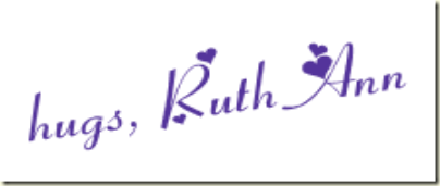 hugs, Ruth Ann
