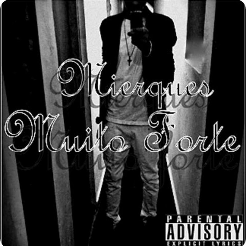 Mierques – “Muito Forte” [Download Track]