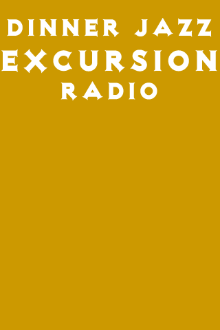 Dinner Jazz Excursion Radio