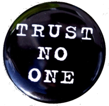 Trust No One... Trust No One...