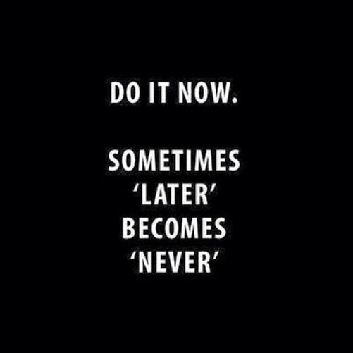 do it now