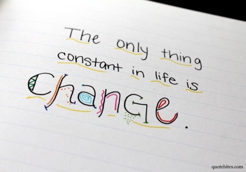 external image the_only_thing_constant_in_life_is_change_quote.jpg