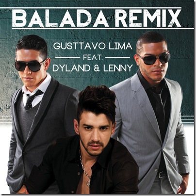 Gusttavo Lima & Dyland & Lenny - Balada (Tchê tcherere tchê tchê) - Single (2012)