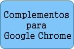 Complementos para Google Chrome