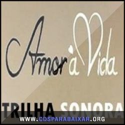 Trilha Sonora Da Novela Amor à Vida (2013) CD Trilha Sonora Da Novela Amor à Vida (2013), Baixar Cds, Download, Cds Completos