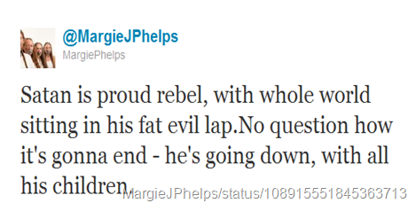 Twitter - @MargieJPhelps- Satan is proud rebel, with ..._1314802966941