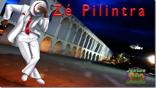 Zé Pilintra - ze pelintra é malandro