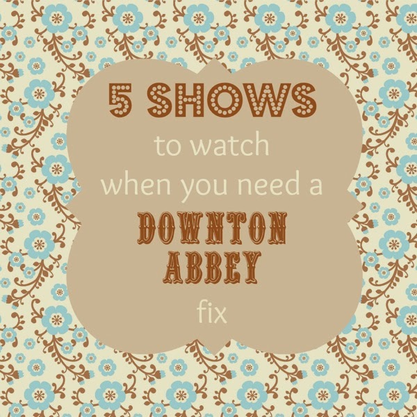 5 shows to watch instead of Downton Abbey. 5 shows to watch instead of Downton Abbey