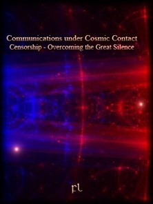 Communications under Cosmic Contact Censorship - Overcoming the Great Silence Cover