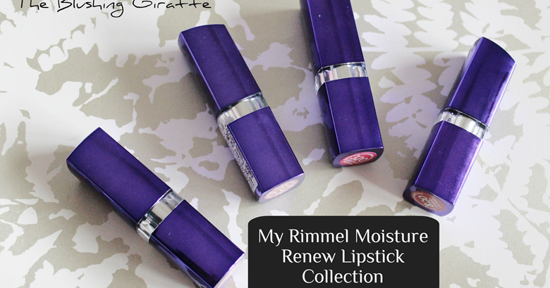 My Rimmel Moisture Renew Lipstick Collection - The Blushing Giraffe