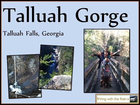 Live your life, our family motto.  Here are some amazing things we did during our RV vacation between workamping jobs. RVing with the Rakis - Talluah Gorge