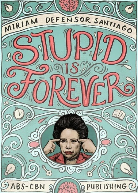 Stupid is Forever by Miriam Defensor-Santiago