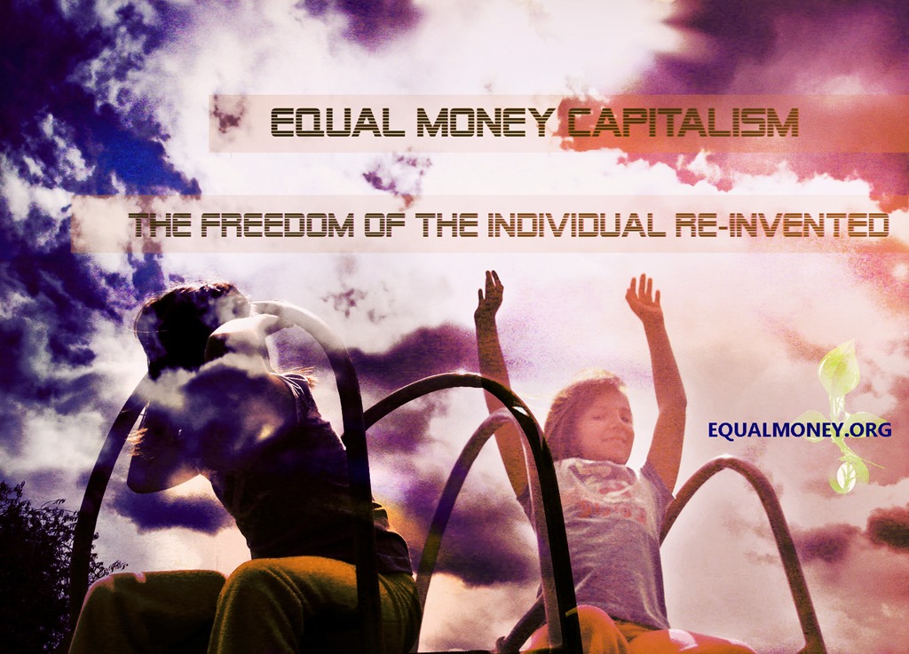[Equal%2520Money%2520System%2520-%2520The%2520Freedom%2520of%2520the%2520Individual%2520Reinvented.jpg]