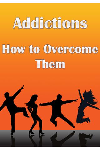 Addictions - How to Overcome