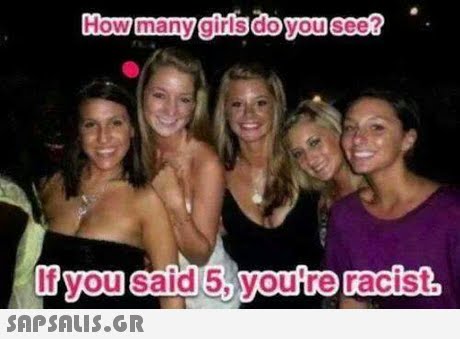 ow man If you said 5, you re racist 