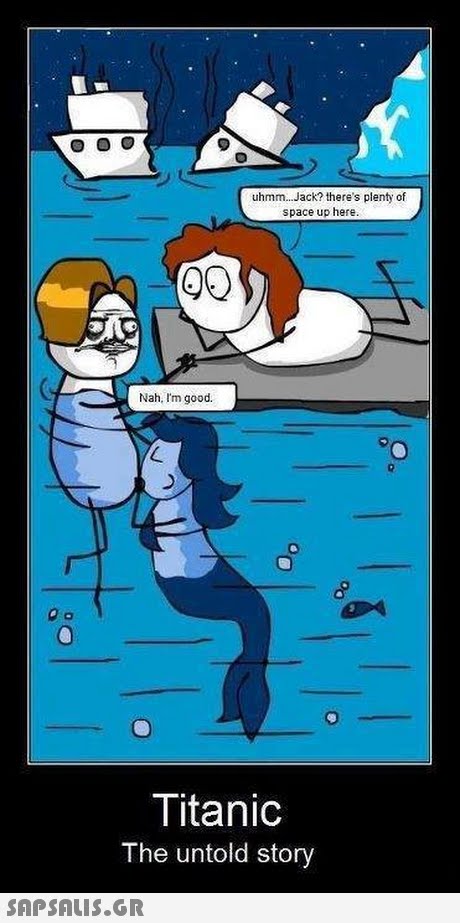 uhmm.. . Jack? there s plenty of space up here 90 Nah, I m good. Titanic The untold story 