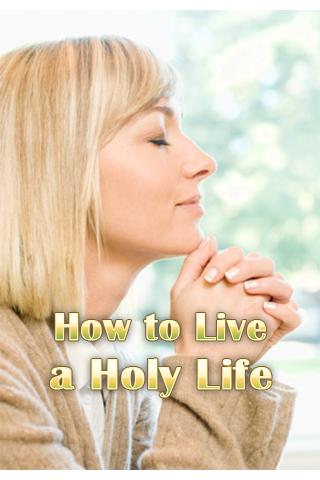 How to Live a Holy Life